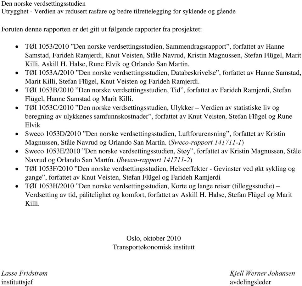 TØI 1053A/2010 Den norske verdsettingsstudien, Databeskrivelse, forfattet av Hanne Samstad, Marit Killi, Stefan Flügel, Knut Veisten og Farideh Ramjerdi.