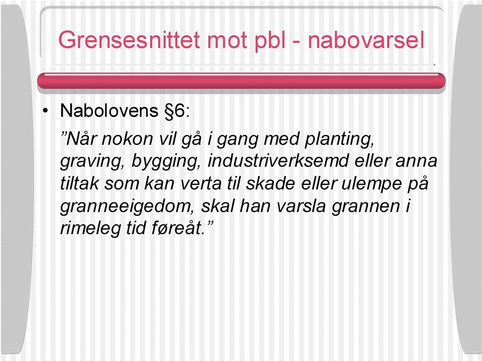 industriverksemd eller anna tiltak som kan verta til skade