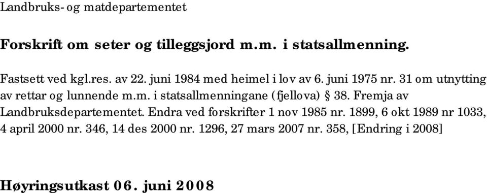 Fremja av Landbruksdepartementet. Endra ved forskrifter 1 nov 1985 nr. 1899, 6 okt 1989 nr 1033, 4 april 2000 nr.