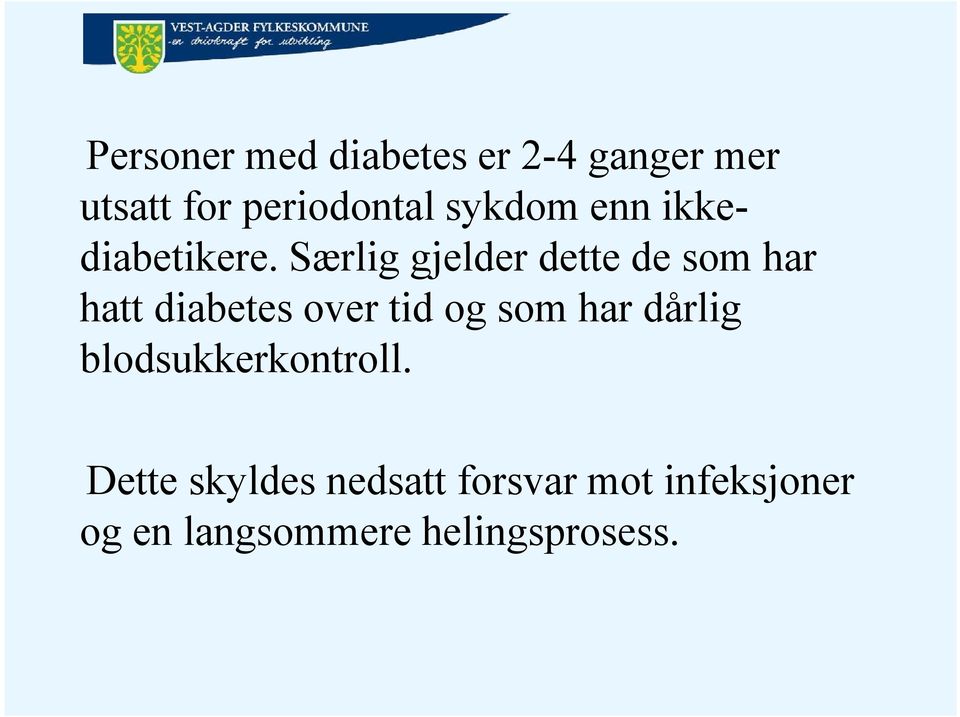 Særlig gjelder dette de som har hatt diabetes over tid og som har