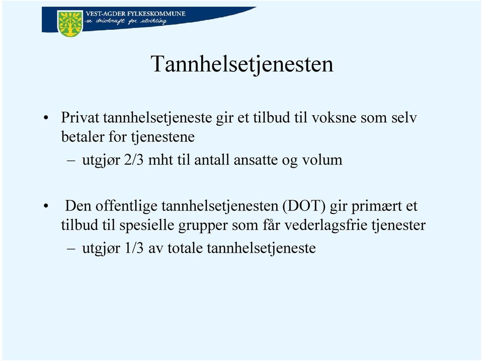 offentlige tannhelsetjenesten (DOT) gir primært et tilbud til spesielle