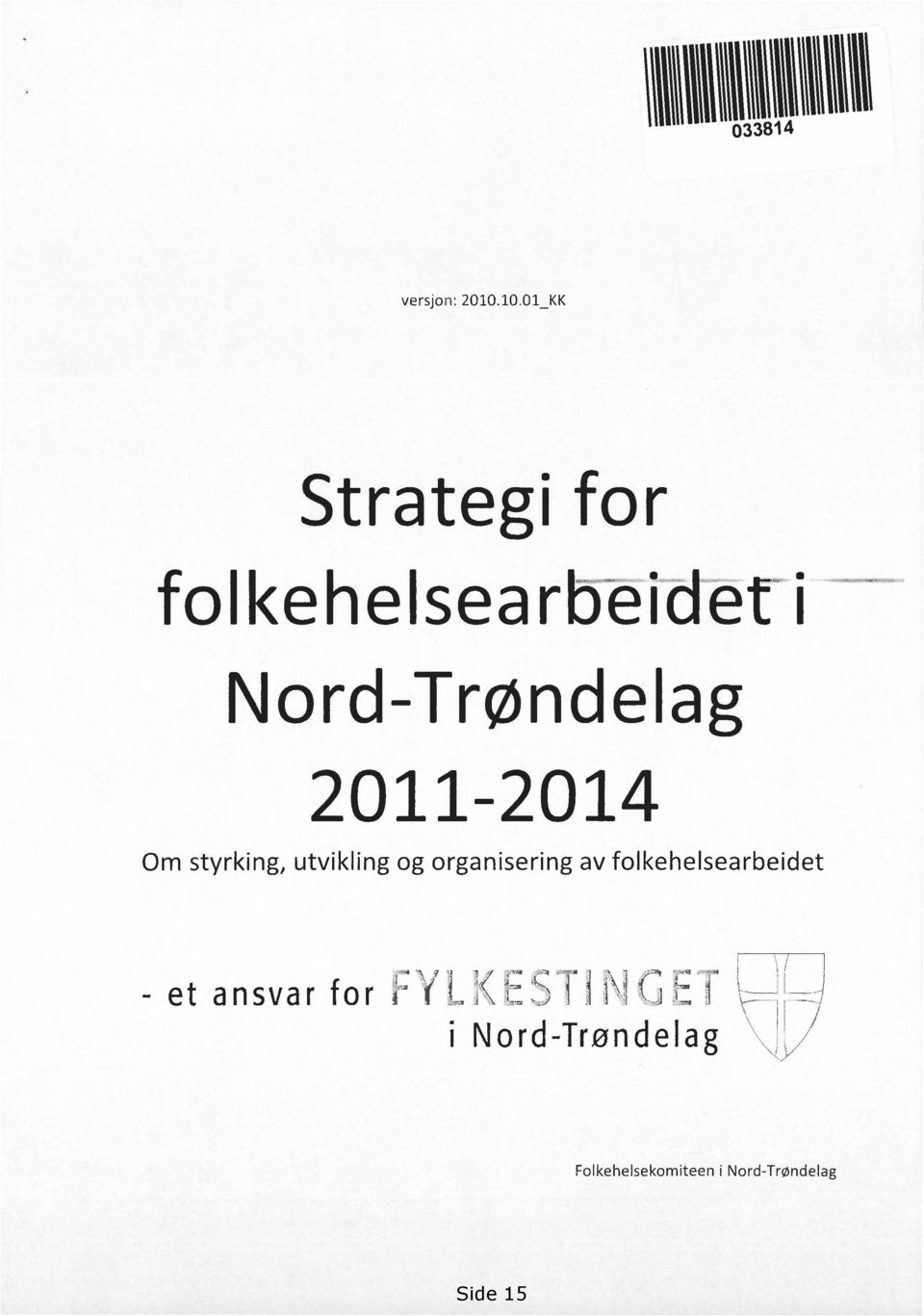 Nord-Trøndelag 2011-2014 Om styrking, utvikling og