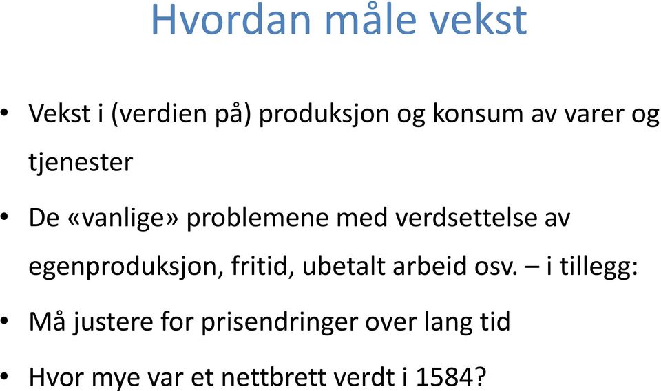 egenproduksjon, fritid, ubetalt arbeid osv.