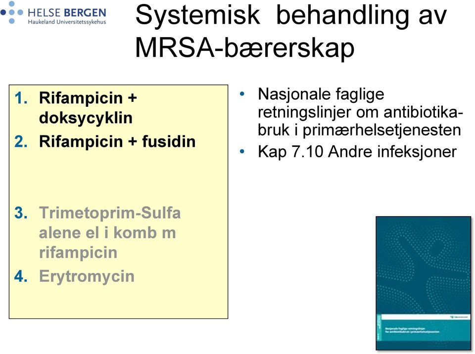 Rifampicin + fusidin Nasjonale faglige retningslinjer om