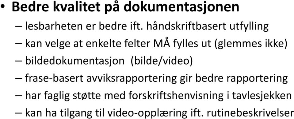 bildedokumentasjon (bilde/video) frase-basert avviksrapportering gir bedre