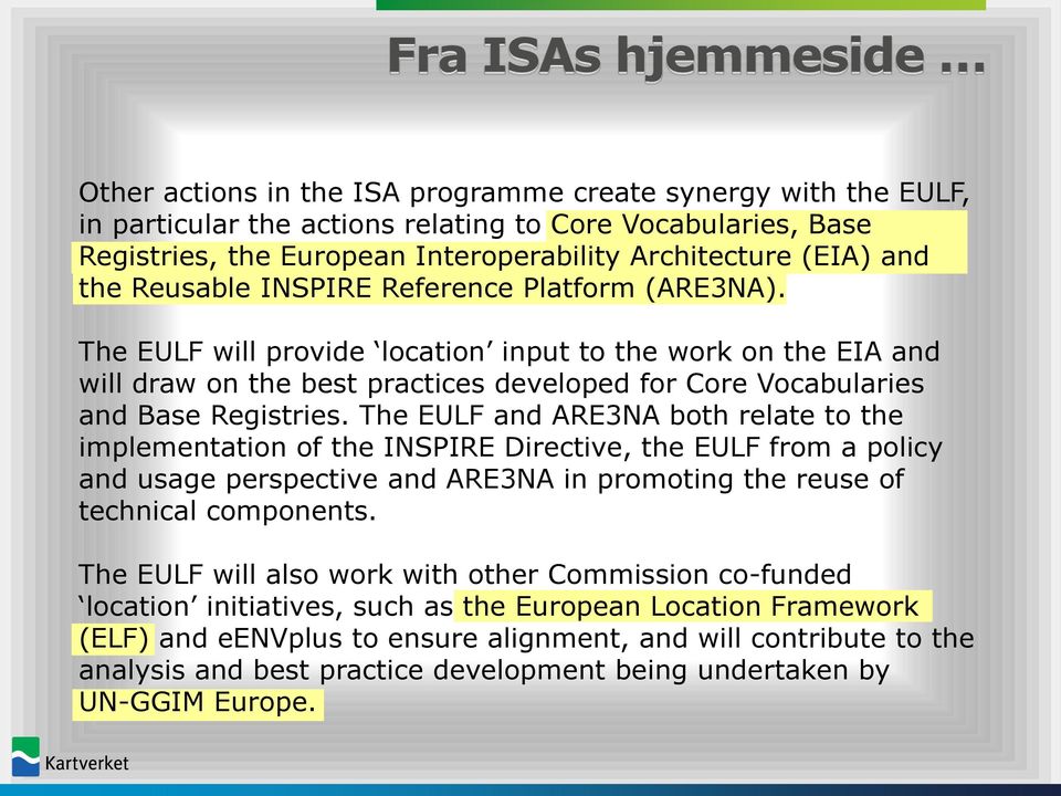 The EULF will provide location input to the work on the EIA and will draw on the best practices developed for Core Vocabularies and Base Registries.