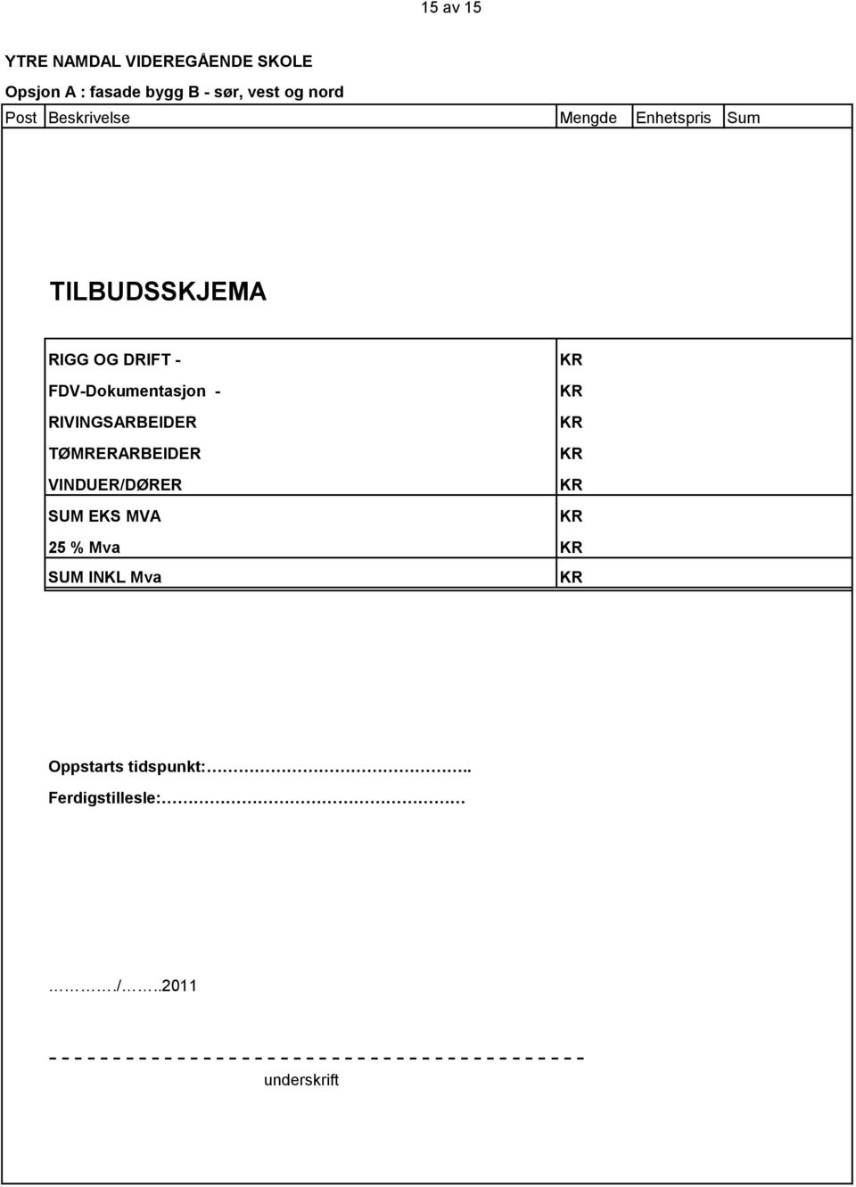 VINDUER/DØRER SUM EKS MVA KR KR KR KR KR KR 25 % Mva KR