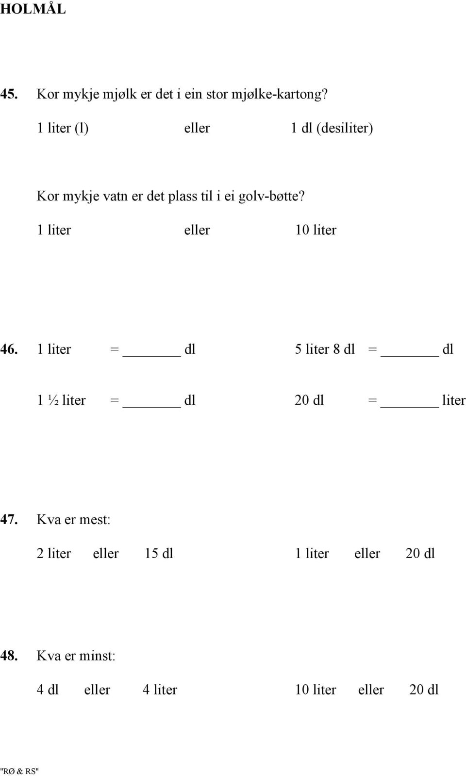 liter eller 0 liter 46. liter dl 5 liter 8 dl dl ½ liter dl 20 dl liter 47.