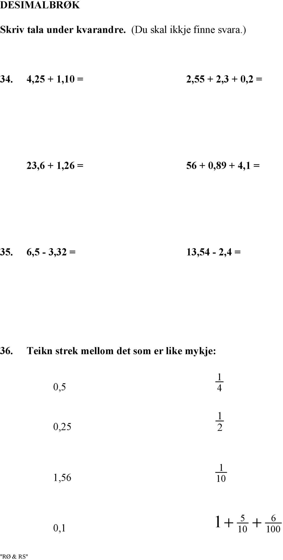 4,25 +,0 2,55 + 2,3 + 0,2 23,6 +,26 56 + 0,89 + 4, 35.