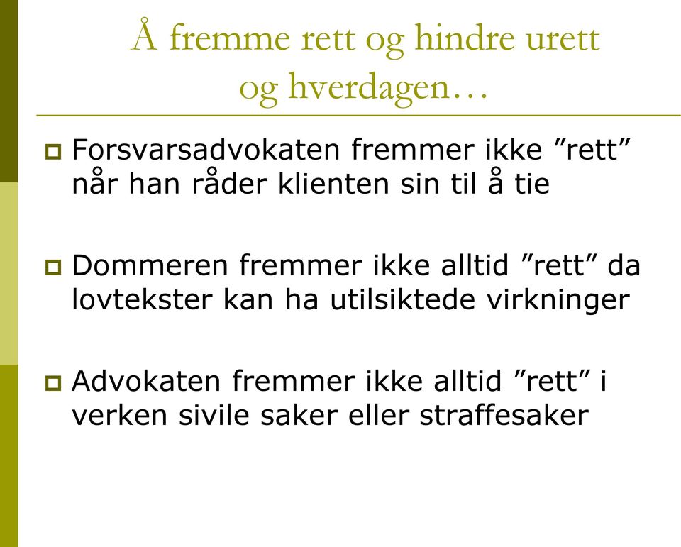 fremmer ikke alltid rett da lovtekster kan ha utilsiktede