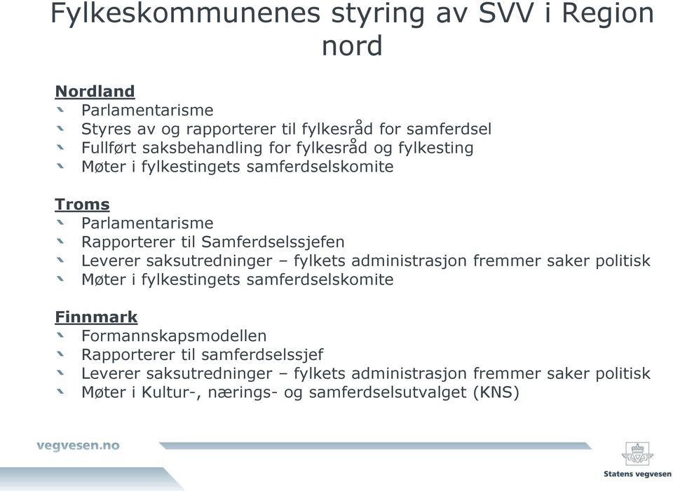 Leverer saksutredninger fylkets administrasjon fremmer saker politisk Møter i fylkestingets samferdselskomite Finnmark Formannskapsmodellen