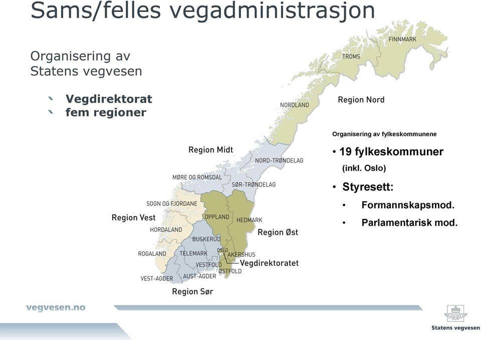 Organisering av fylkeskommunene 19 fylkeskommuner