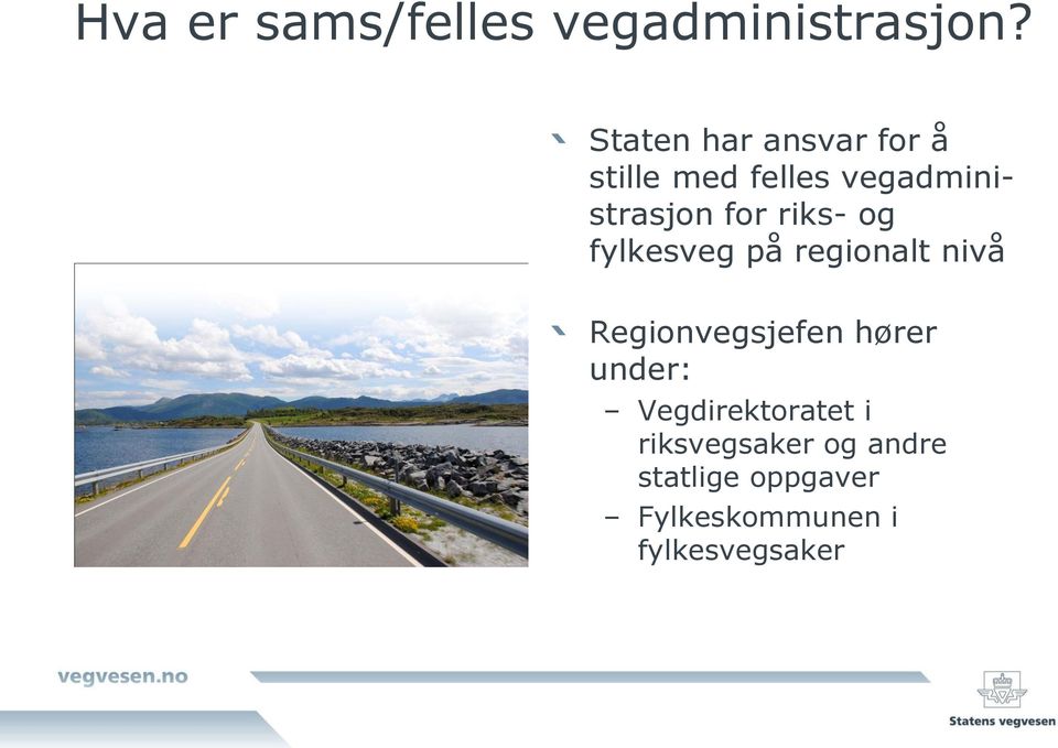 riks- og fylkesveg på regionalt nivå Regionvegsjefen hører