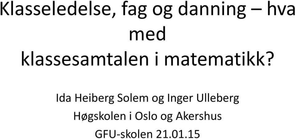 Ida Heiberg Solem og Inger Ulleberg