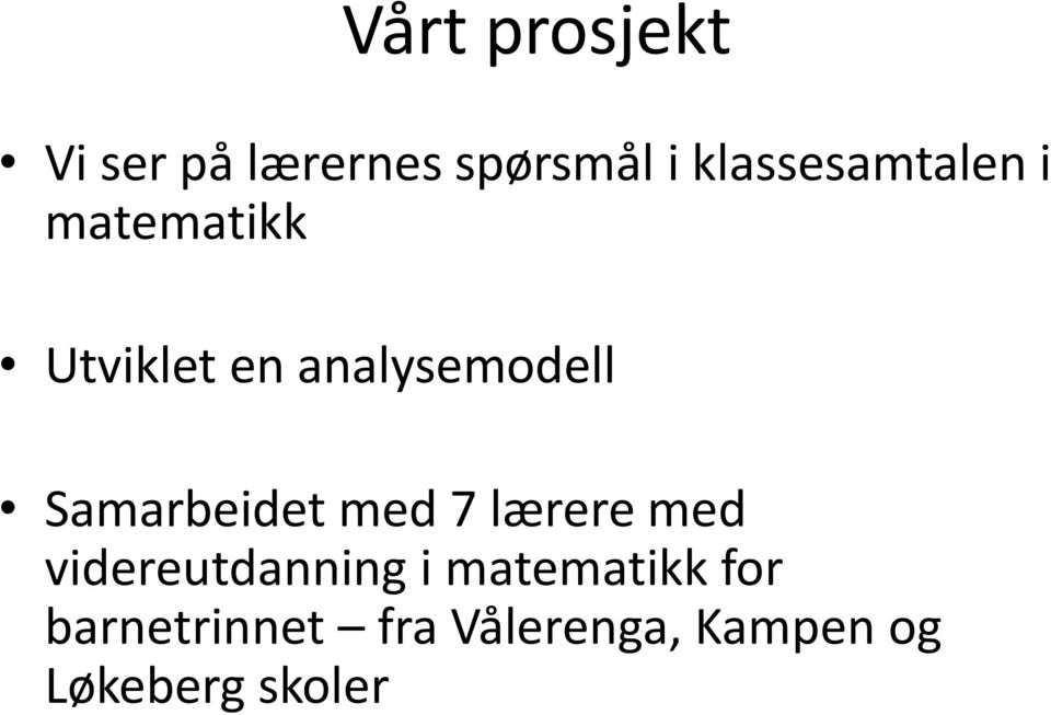 Samarbeidet med 7 lærere med videreutdanning i