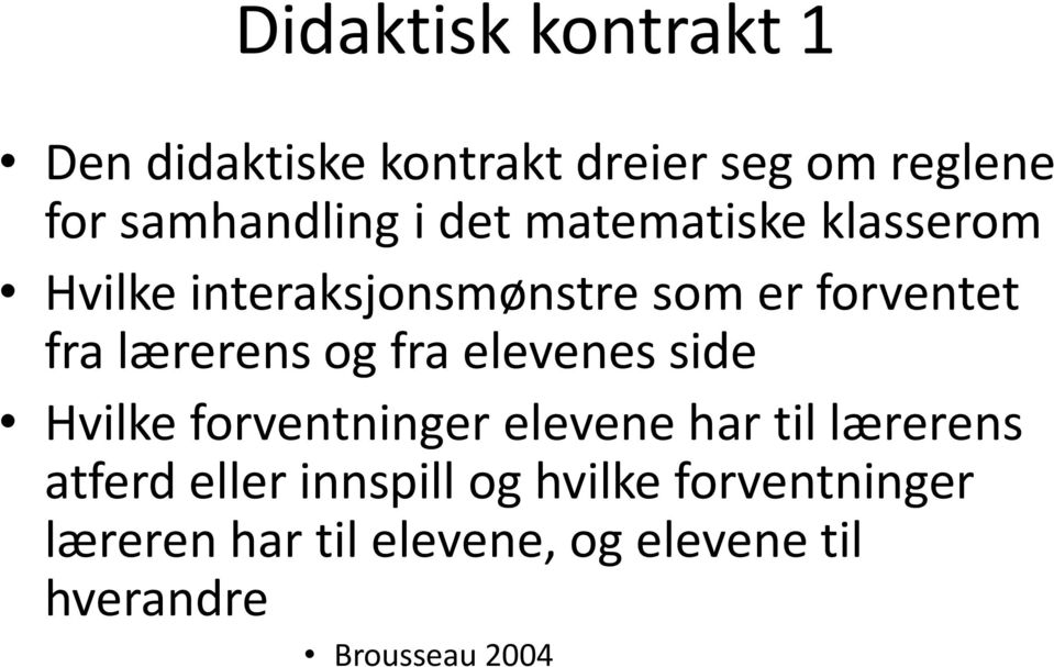 fra elevenes side Hvilke forventninger elevene har til lærerens atferd eller innspill