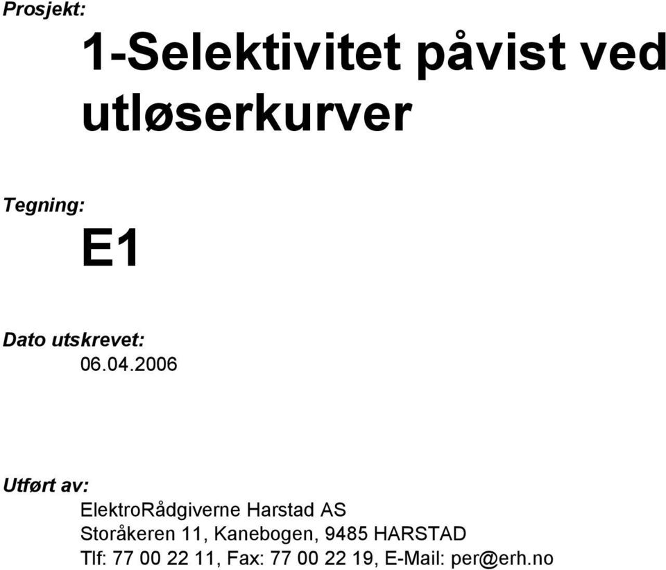 2006 Utført av: ElektroRådgiverne Harstad AS