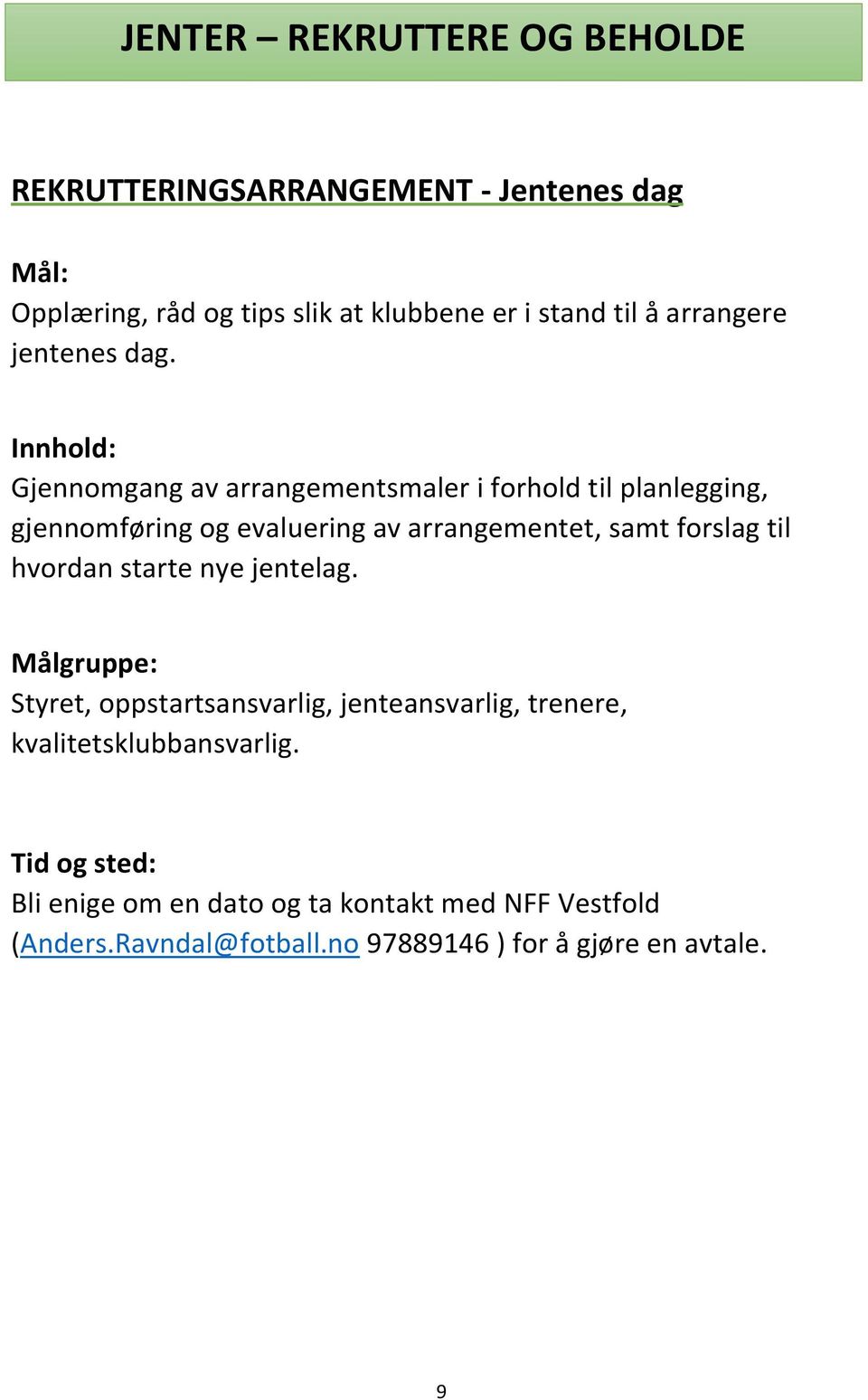 Gjennomgang av arrangementsmaler i forhold til planlegging, gjennomføring og evaluering av arrangementet, samt forslag til