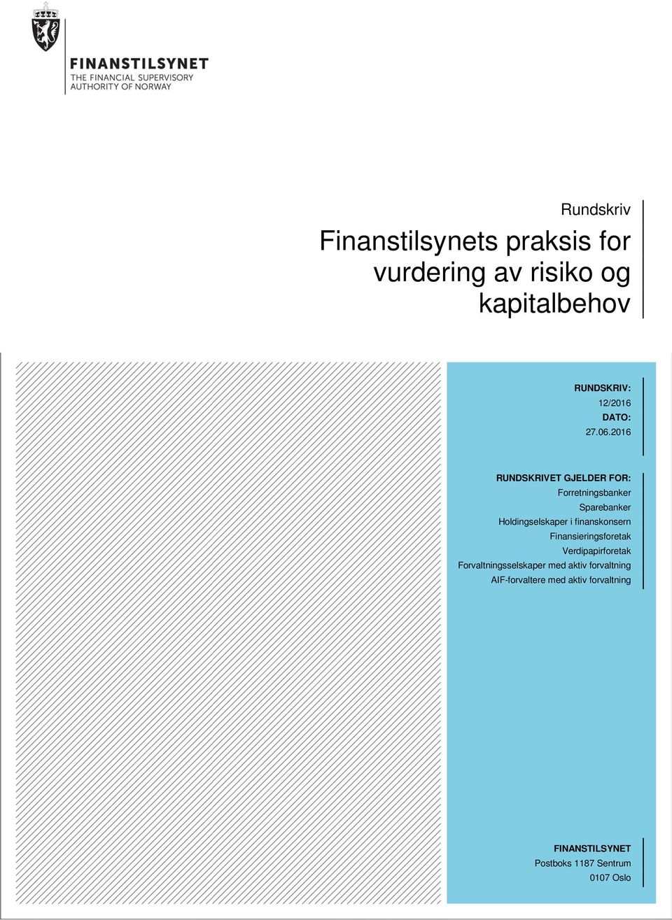 2016 RUNDSKRIVET GJELDER FOR: Forretningsbanker Sparebanker Holdingselskaper i