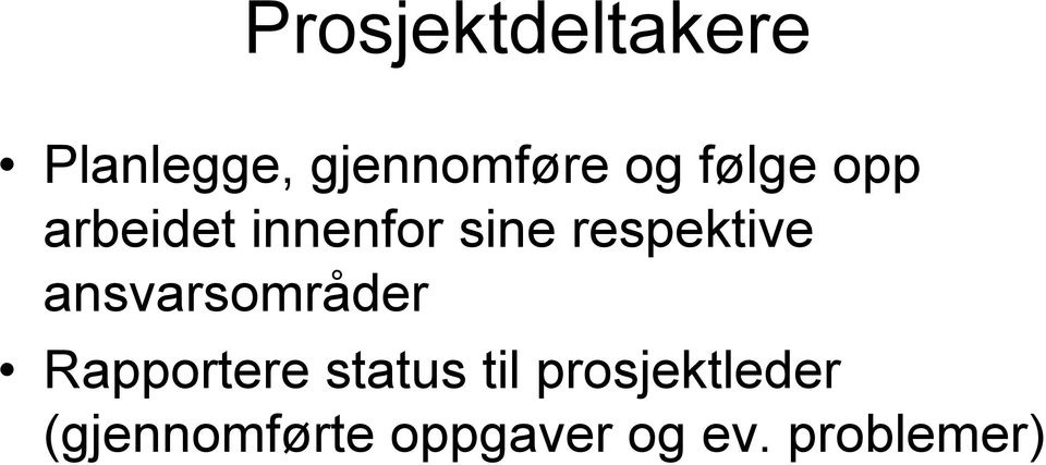 ansvarsområder Rapportere status til