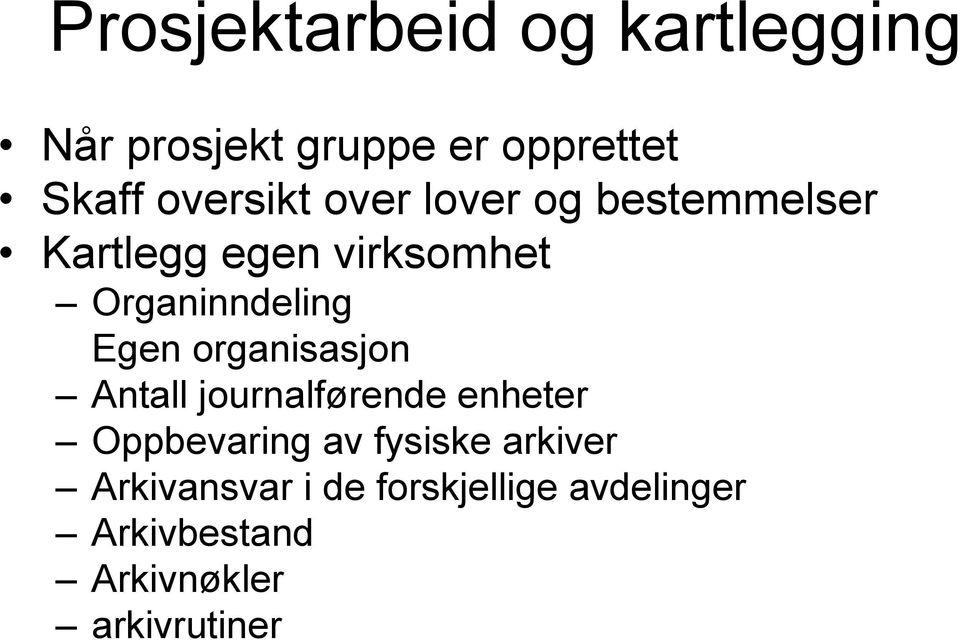 Egen organisasjon Antall journalførende enheter Oppbevaring av fysiske