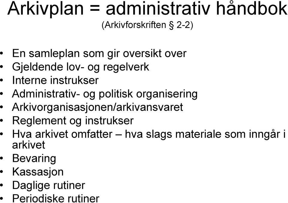 organisering Arkivorganisasjonen/arkivansvaret Reglement og instrukser Hva arkivet