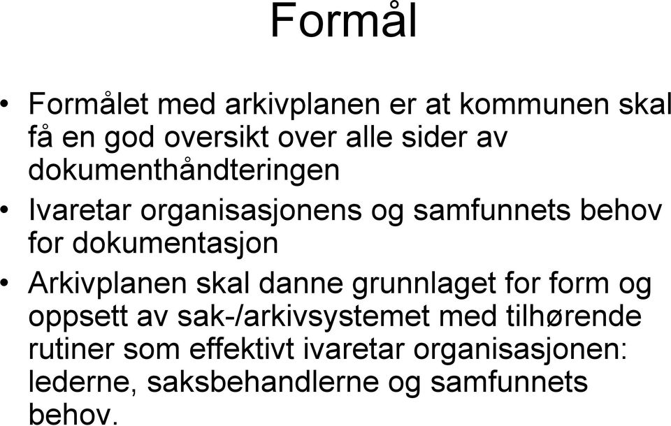 Arkivplanen skal danne grunnlaget for form og oppsett av sak-/arkivsystemet med