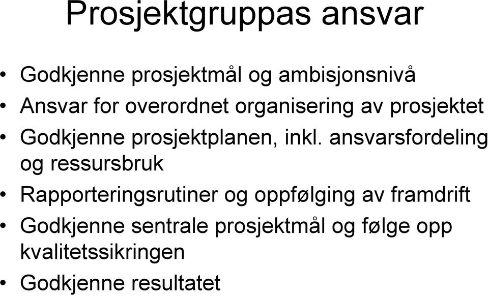 ansvarsfordeling og ressursbruk Rapporteringsrutiner og oppfølging av