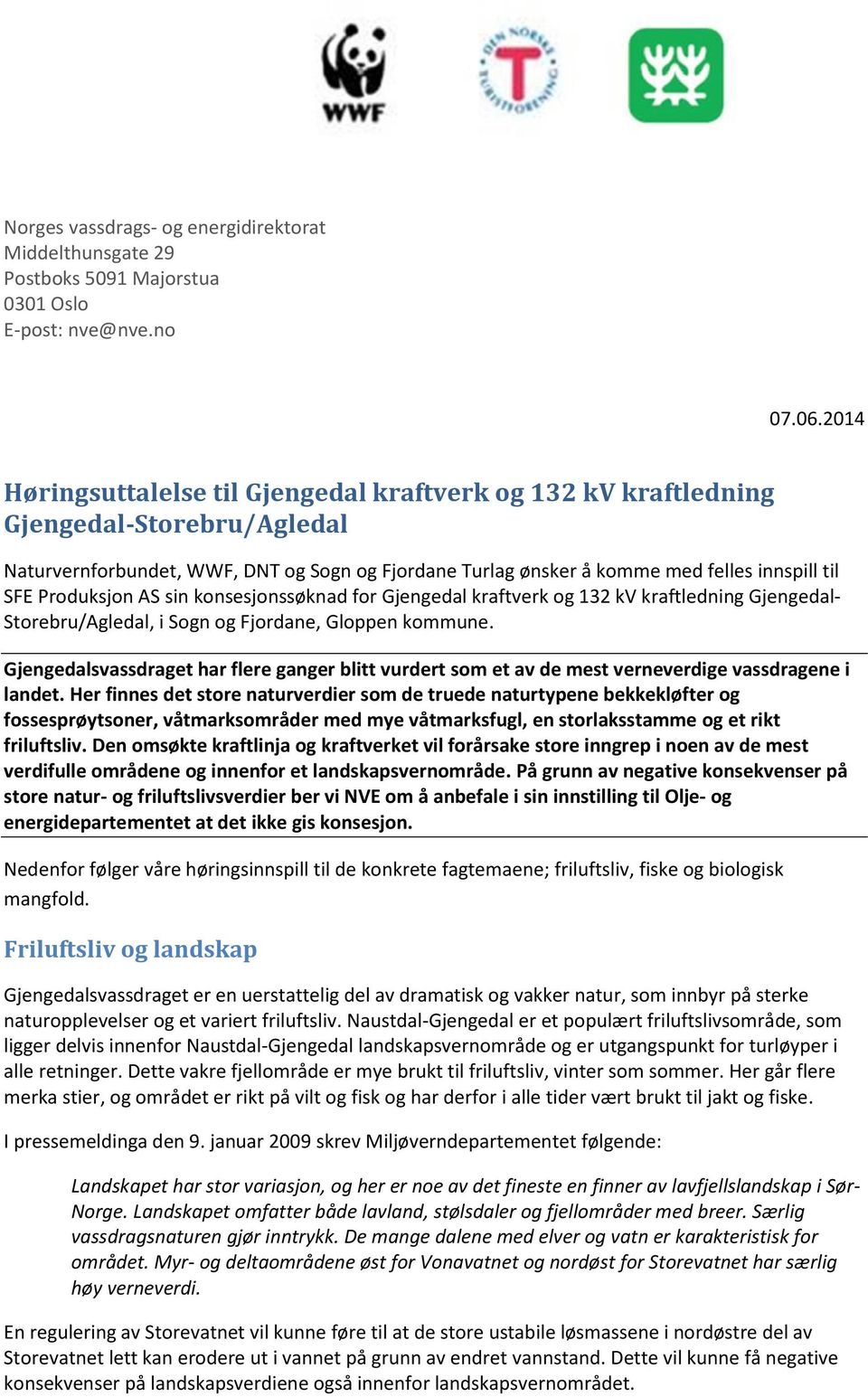 Produksjon AS sin konsesjonssøknad for Gjengedal kraftverk og 132 kv kraftledning Gjengedal- Storebru/Agledal, i Sogn og Fjordane, Gloppen kommune.