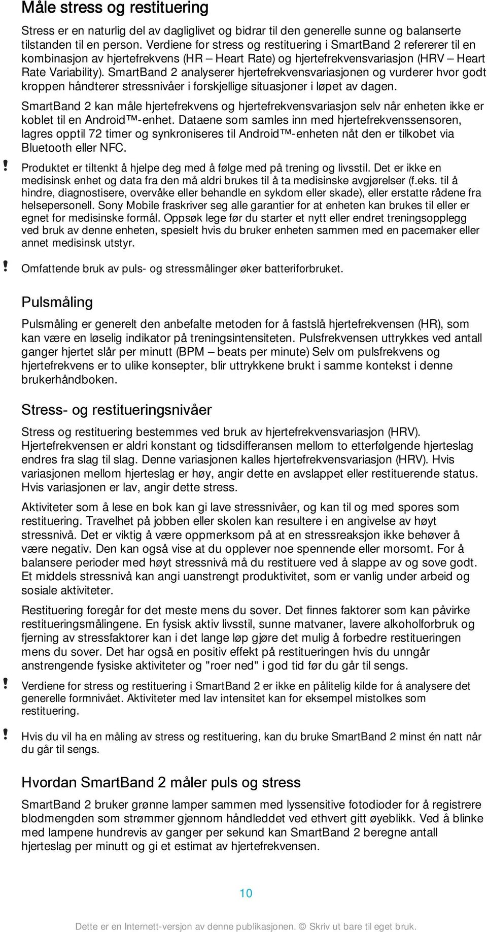 SmartBand 2 analyserer hjertefrekvensvariasjonen og vurderer hvor godt kroppen håndterer stressnivåer i forskjellige situasjoner i løpet av dagen.