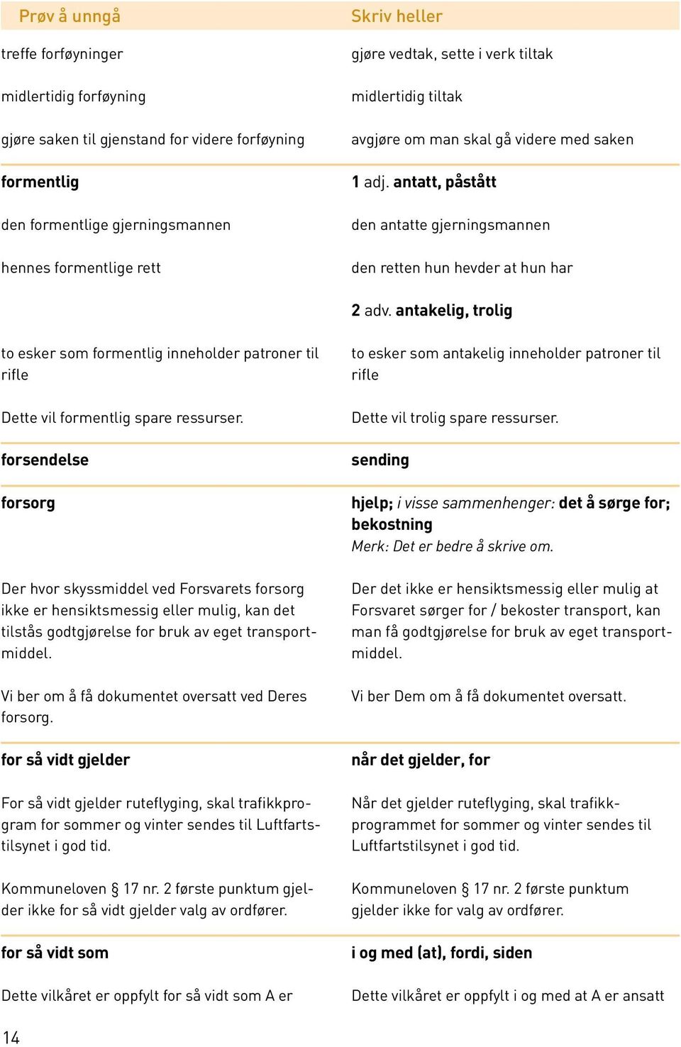 antakelig, trolig to esker som formentlig inneholder patroner til rifle Dette vil formentlig spare ressurser.