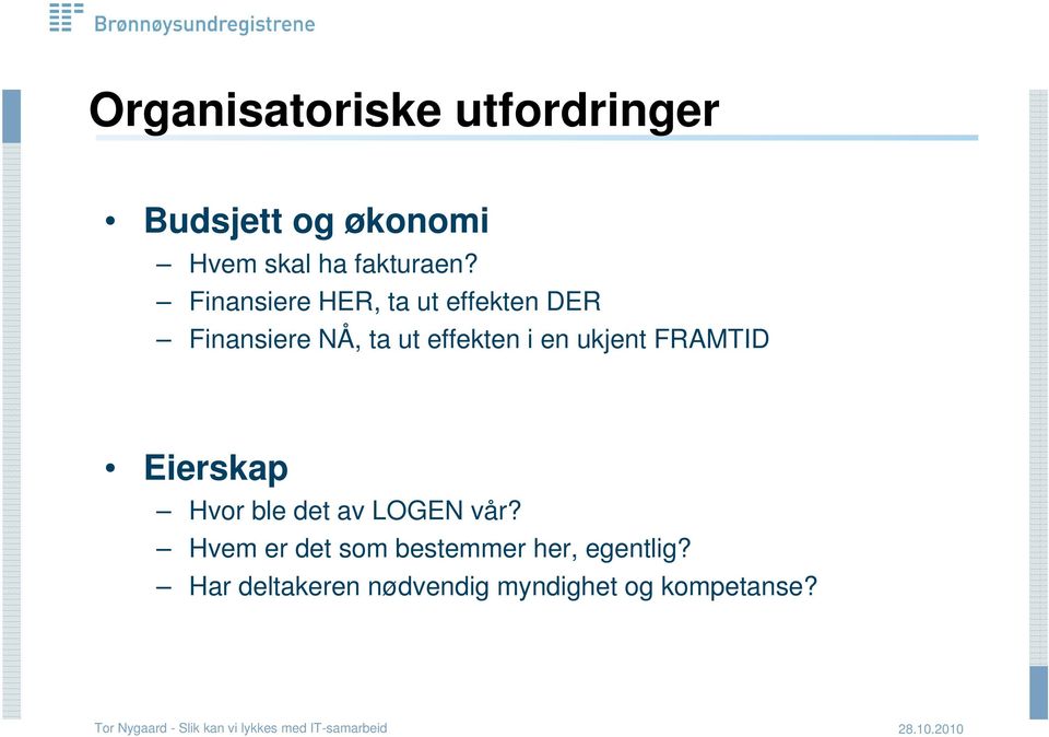 Finansiere HER, ta ut effekten DER Finansiere NÅ, ta ut effekten i en