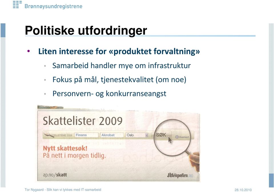 mye om infrastruktur Fokus på mål,