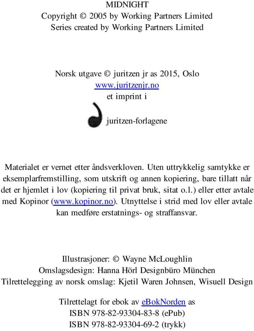 Uten uttrykkelig samtykke er eksemplarfremstilling, som utskrift og annen kopiering, bare tillatt når det er hjemlet i lov (kopiering til privat bruk, sitat o.l.) eller etter avtale med Kopinor (www.