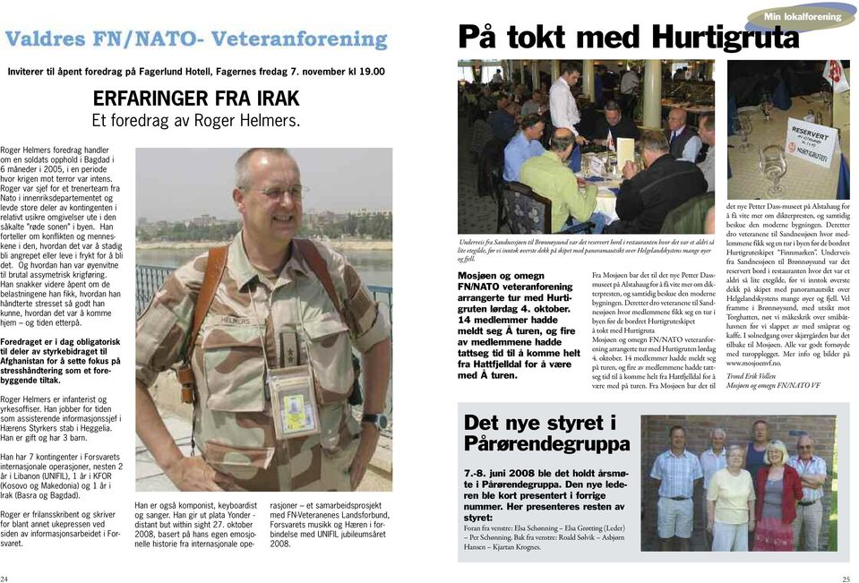 Roger var sjef for et trenerteam fra Nato i innenriksdepartementet og levde store deler av kontingenten i relativt usikre omgivelser ute i den såkalte røde sonen i byen.