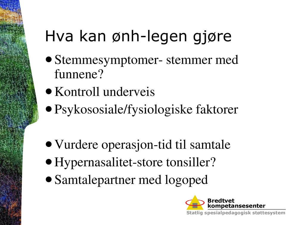 Kontroll underveis Psykososiale/fysiologiske