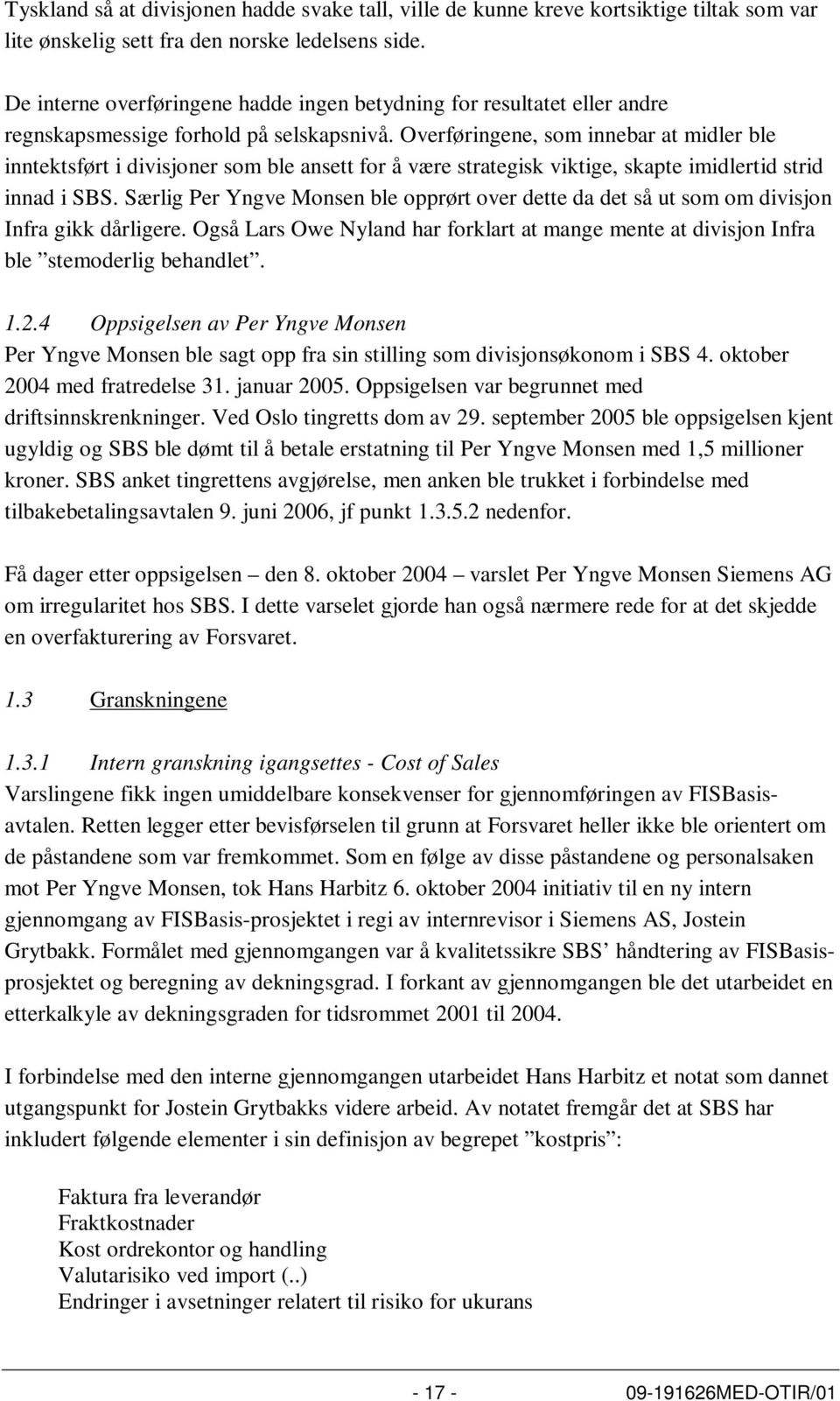 Overføringene, som innebar at midler ble inntektsført i divisjoner som ble ansett for å være strategisk viktige, skapte imidlertid strid innad i SBS.