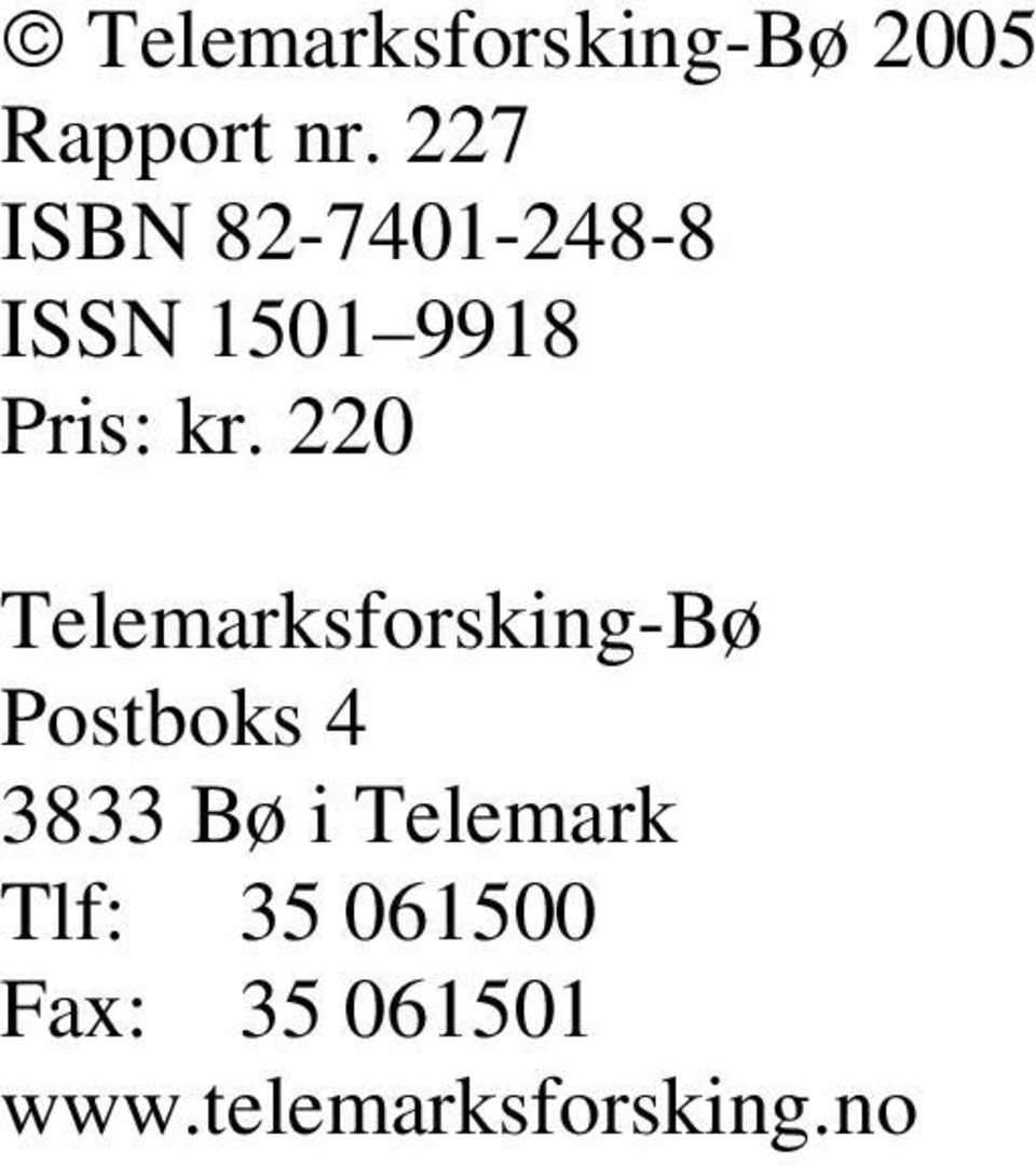 220 Telemarksforsking-Bø Postboks 4 3833 Bø i