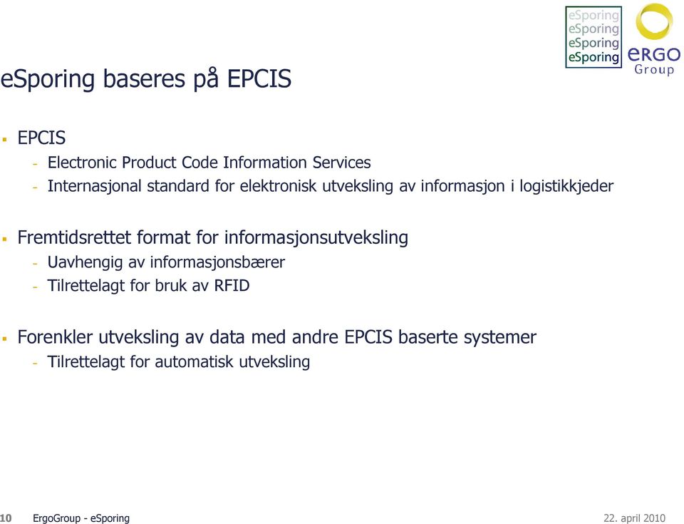 informasjonsutveksling - Uavhengig av informasjonsbærer - Tilrettelagt for bruk av RFID Forenkler