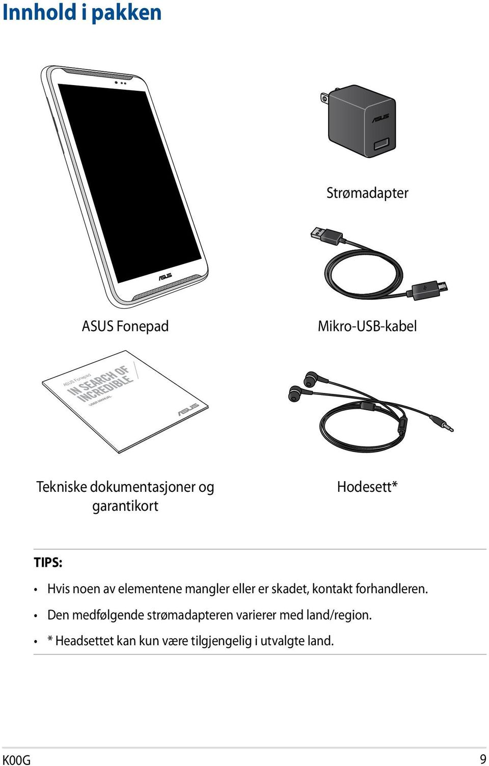 elementene mangler eller er skadet, kontakt forhandleren.