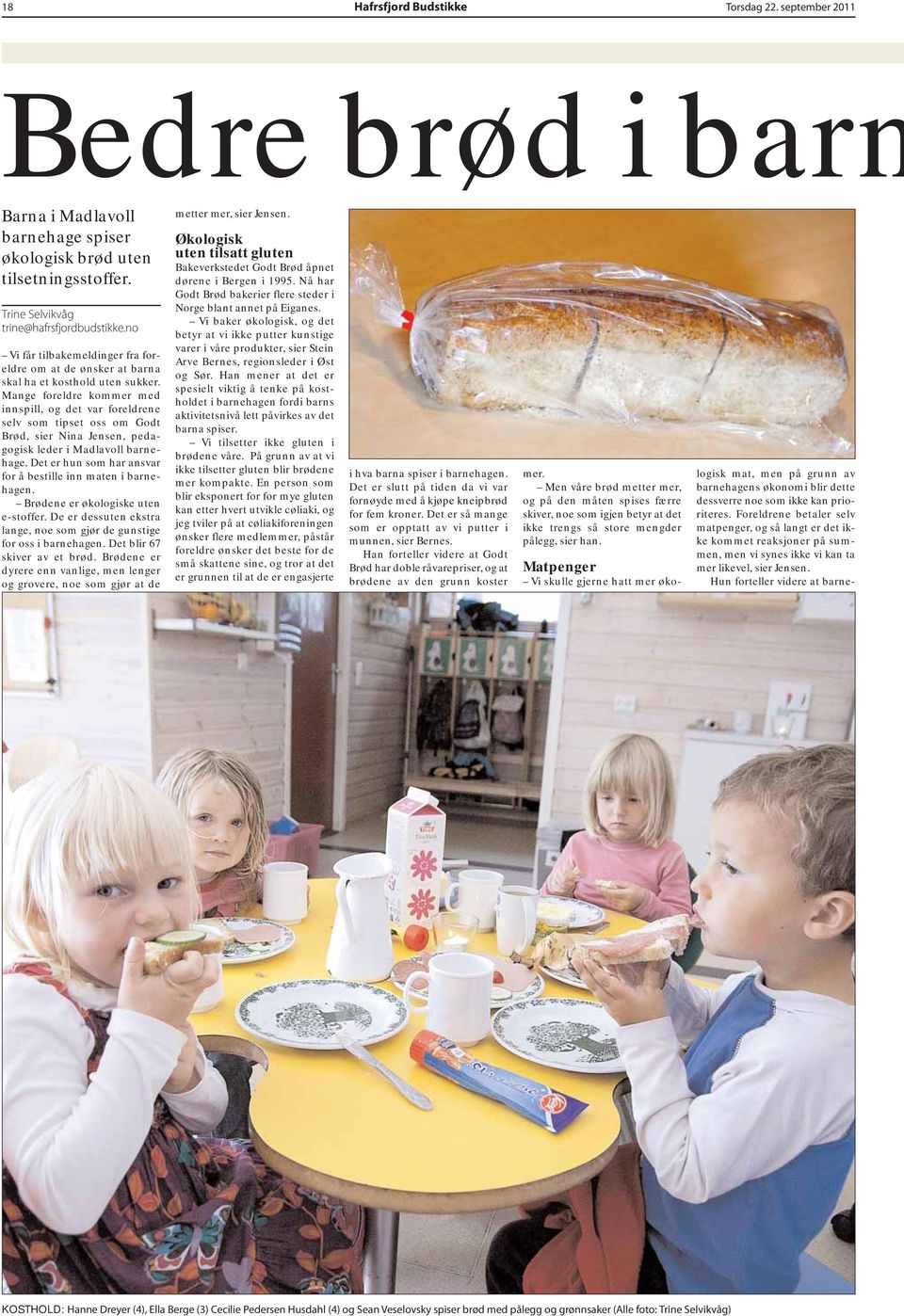 Mange foreldre kommer med innspill, og det var foreldrene selv som tipset oss om Godt Brød, sier Nina Jensen, pedagogisk leder i Madlavoll barnehage.