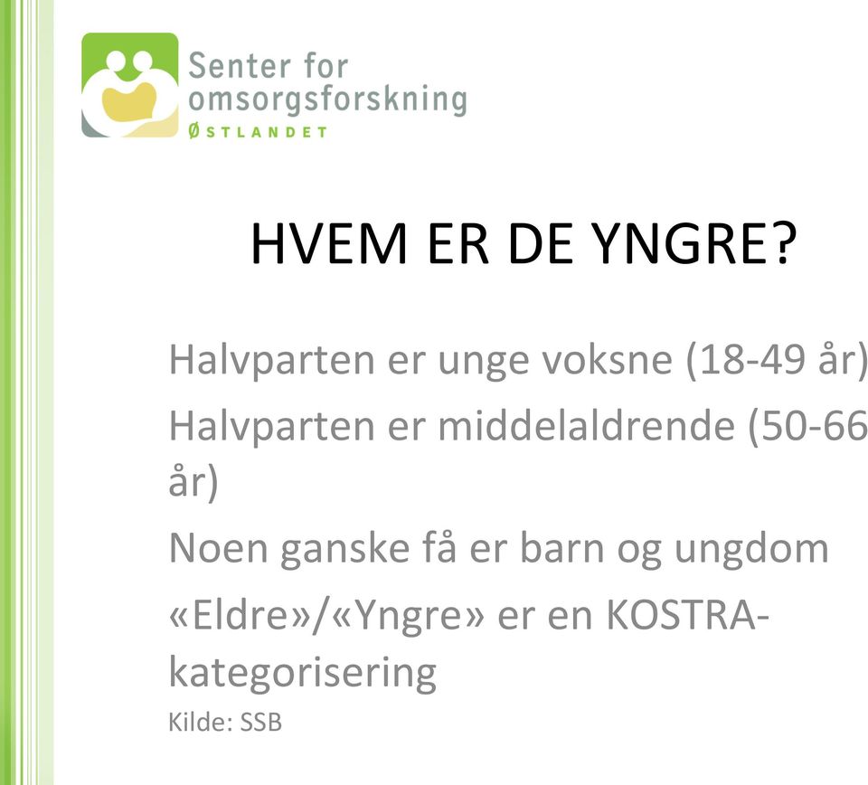 Halvparten er middelaldrende (50-66 år) Noen