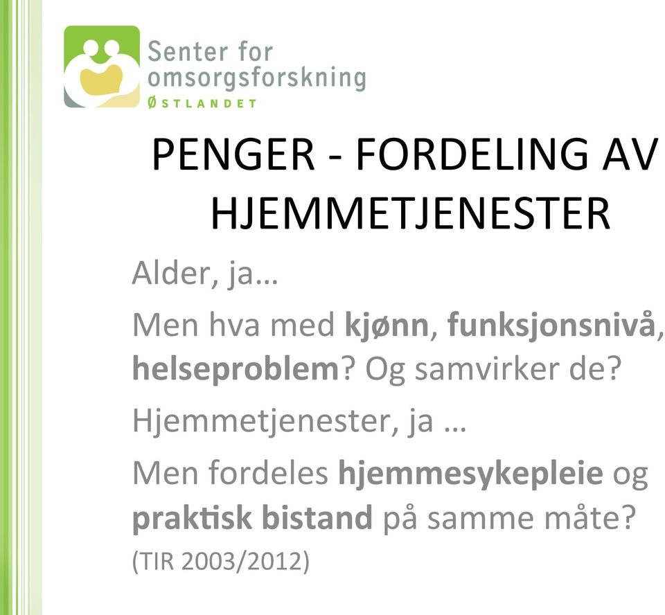 Og samvirker de?