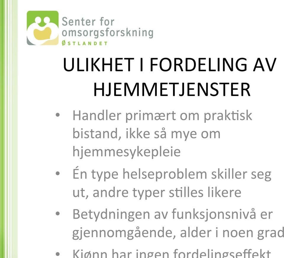 helseproblem skiller seg ut, andre typer smlles likere