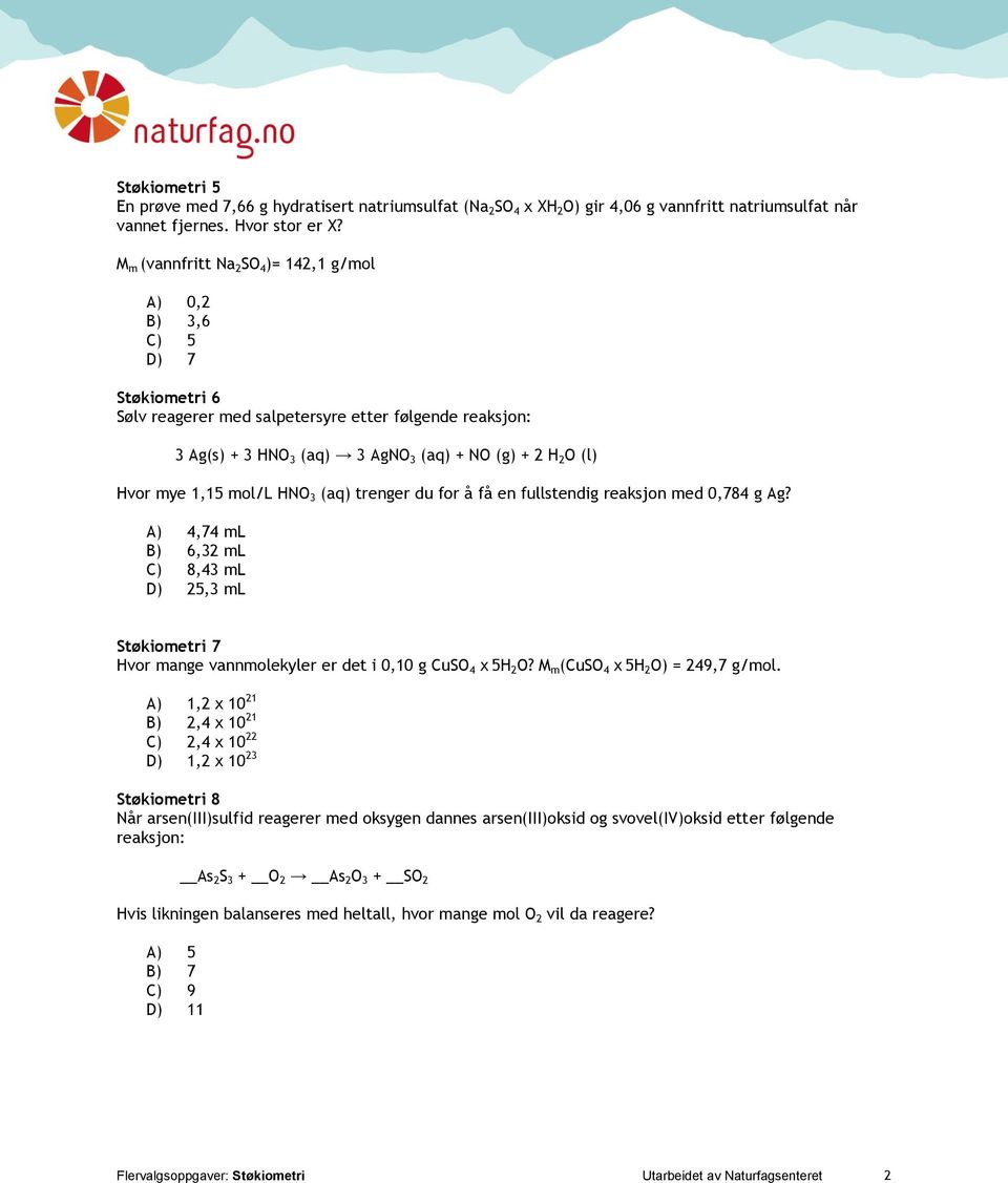 mye 1,15 mol/l HNO 3 (aq) trenger du for å få en fullstendig reaksjon med 0,784 g Ag?