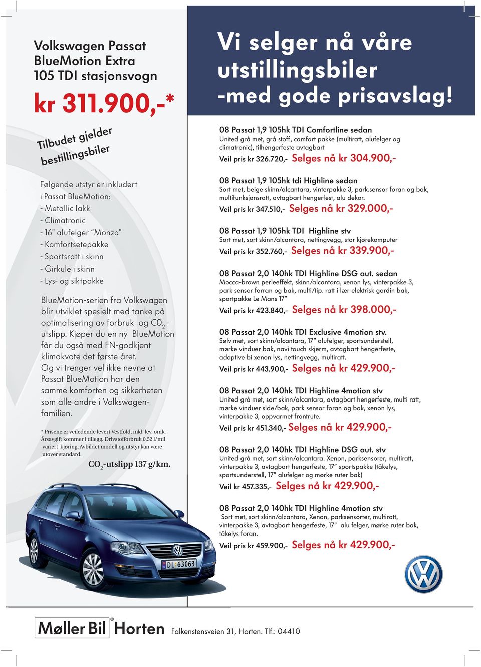 - Lys- og siktpakke BlueMotion-serien fra Volkswagen blir utviklet spesielt med tanke på optimalisering av forbruk og C0 2 - utslipp.