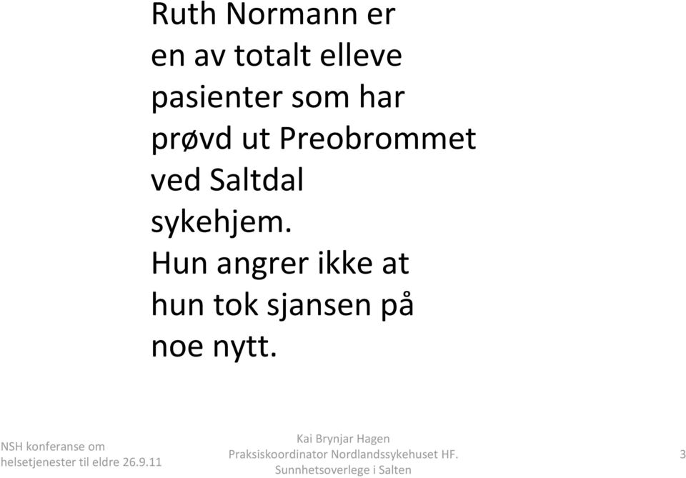 Preobrommet ved Saltdal sykehjem.