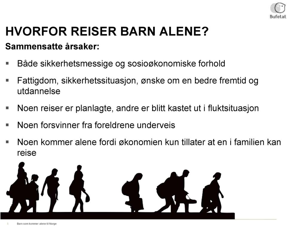 sikkerhetssituasjon, ønske om en bedre fremtid og utdannelse Noen reiser er planlagte, andre er