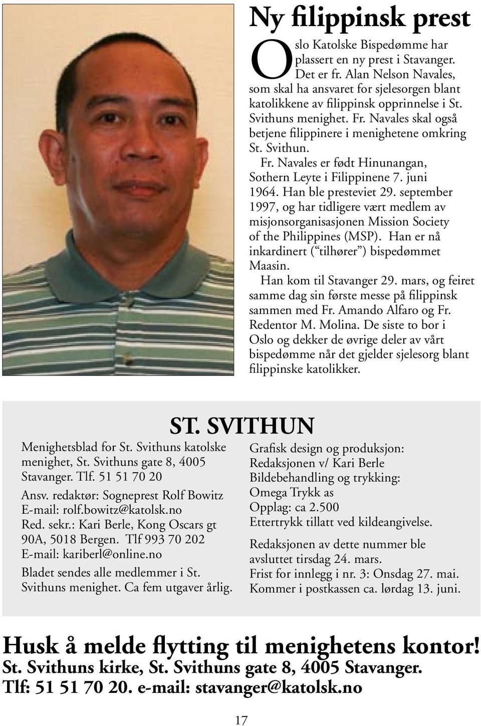 Svithun. Fr. Navales er født Hinunangan, Sothern Leyte i Filippinene 7. juni 1964. Han ble presteviet 29.