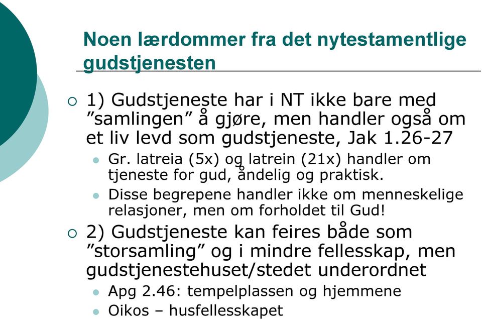 Disse begrepene handler ikke om menneskelige relasjoner, men om forholdet til Gud!